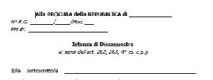 Istanza di Dissequestro ai sensi dell’art. 262, 263, 4° co. c.p.p